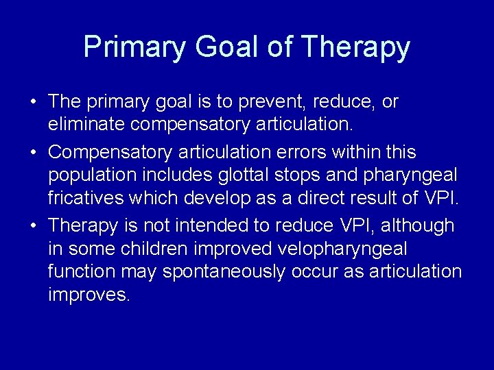 Primary Goal of Therapy • The primary goal is to prevent, reduce, or eliminate