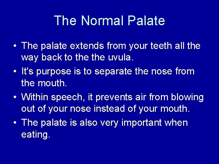 The Normal Palate • The palate extends from your teeth all the way back