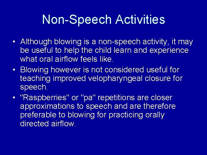 Non-Speech Activities • Although blowing is a non-speech activity, it may be useful to