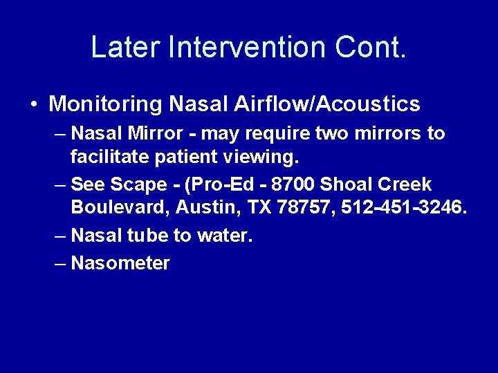 Later Intervention Cont. • Monitoring Nasal Airflow/Acoustics – Nasal Mirror - may require two