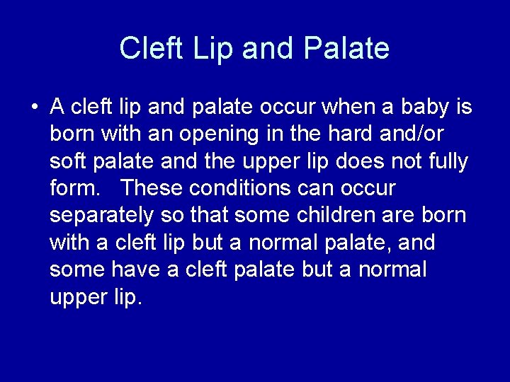 Cleft Lip and Palate • A cleft lip and palate occur when a baby