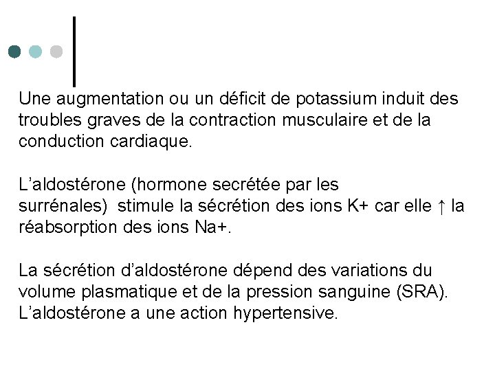 Une augmentation ou un déficit de potassium induit des troubles graves de la contraction