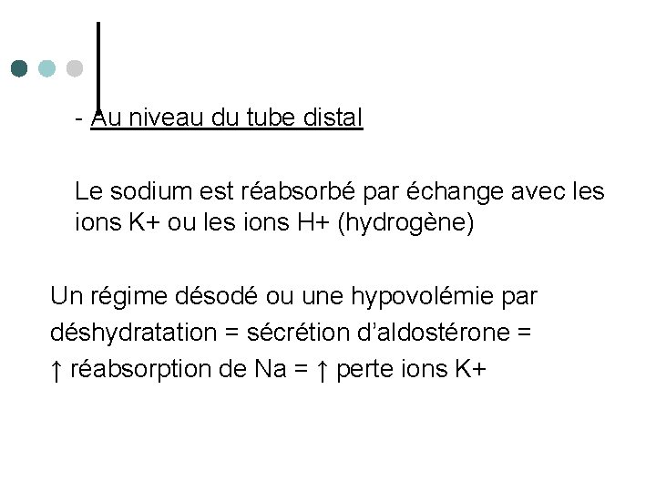 - Au niveau du tube distal Le sodium est réabsorbé par échange avec les