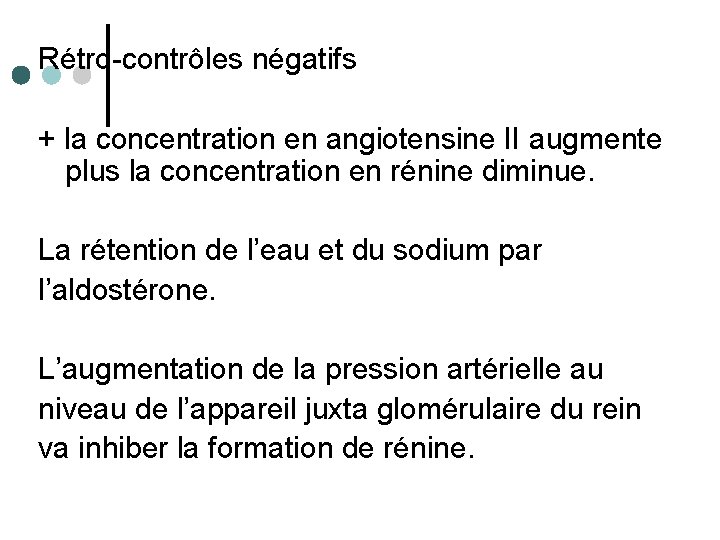 Rétro-contrôles négatifs + la concentration en angiotensine II augmente plus la concentration en rénine