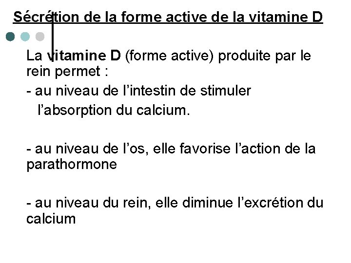 Sécrétion de la forme active de la vitamine D La vitamine D (forme active)