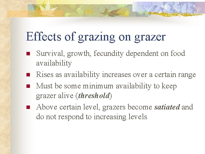 Effects of grazing on grazer n n Survival, growth, fecundity dependent on food availability