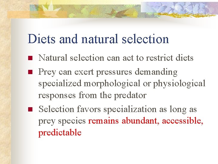 Diets and natural selection n Natural selection can act to restrict diets Prey can