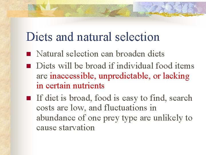 Diets and natural selection n Natural selection can broaden diets Diets will be broad