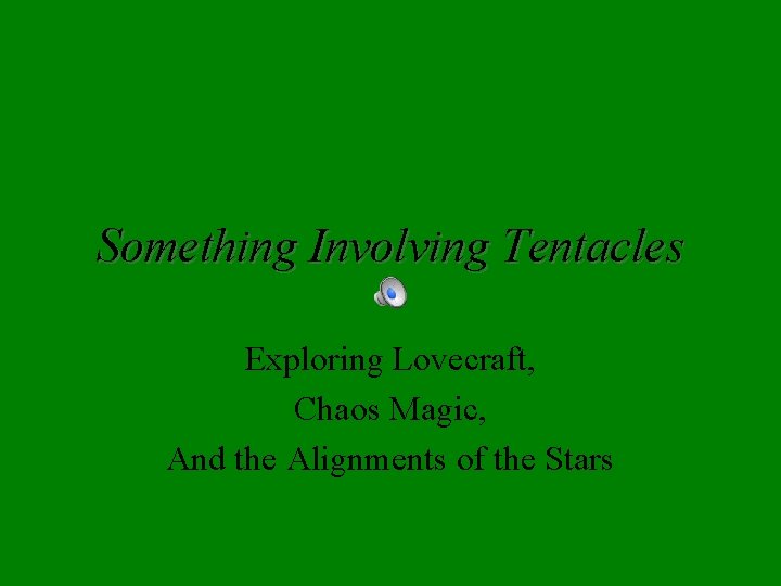 Something Involving Tentacles Exploring Lovecraft, Chaos Magic, And the Alignments of the Stars 