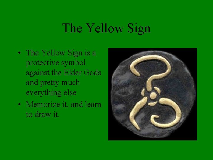 The Yellow Sign • The Yellow Sign is a protective symbol against the Elder