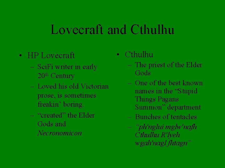 Lovecraft and Cthulhu • HP Lovecraft – Sci. Fi writer in early 20 th