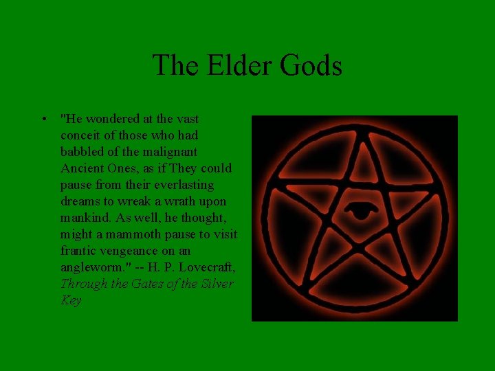 The Elder Gods • "He wondered at the vast conceit of those who had