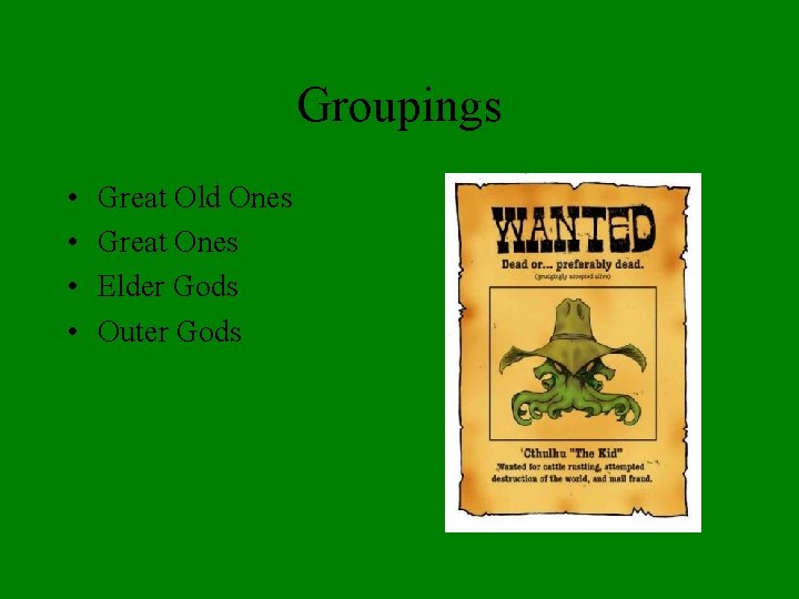 Groupings • • Great Old Ones Great Ones Elder Gods Outer Gods 