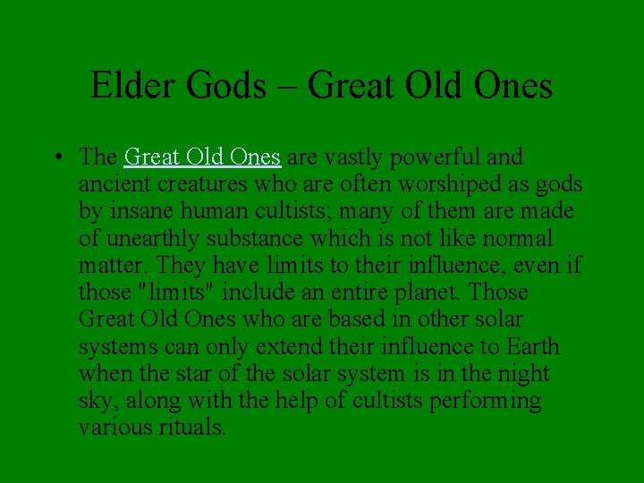 Elder Gods – Great Old Ones • The Great Old Ones are vastly powerful