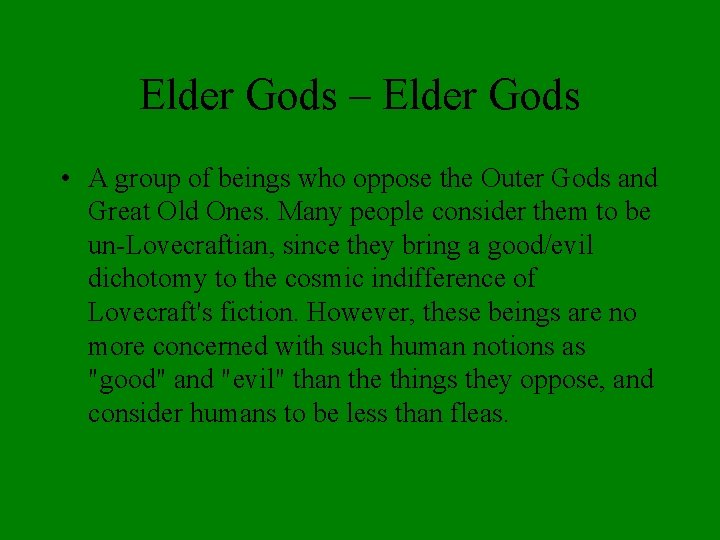 Elder Gods – Elder Gods • A group of beings who oppose the Outer