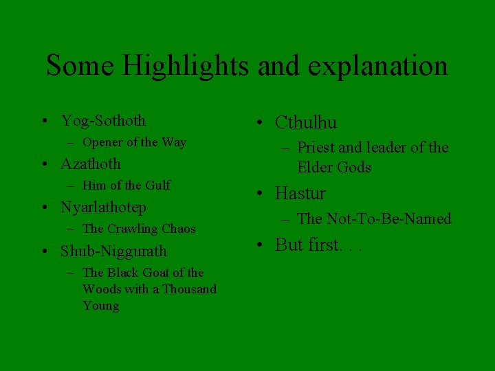 Some Highlights and explanation • Yog-Sothoth – Opener of the Way • Azathoth –