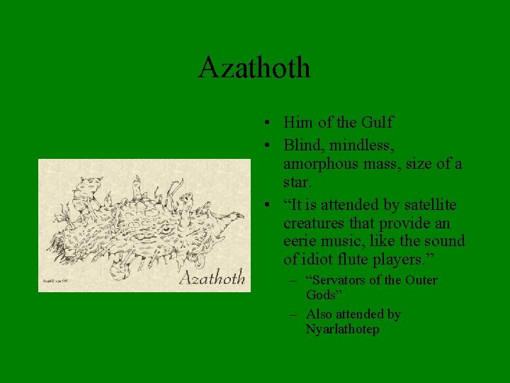 Azathoth • Him of the Gulf • Blind, mindless, amorphous mass, size of a