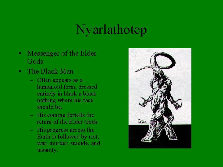 Nyarlathotep • Messenger of the Elder Gods • The Black Man – Often appears