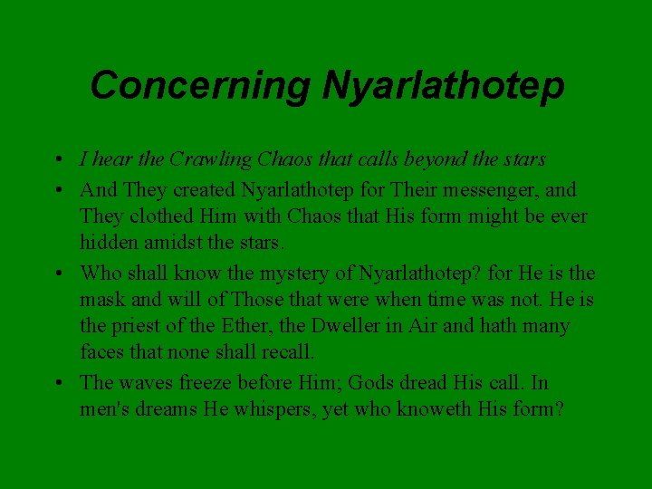 Concerning Nyarlathotep • I hear the Crawling Chaos that calls beyond the stars •