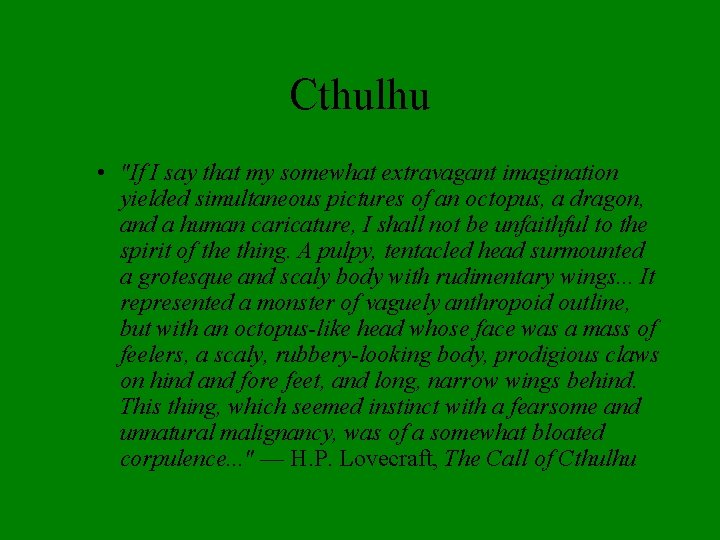 Cthulhu • "If I say that my somewhat extravagant imagination yielded simultaneous pictures of