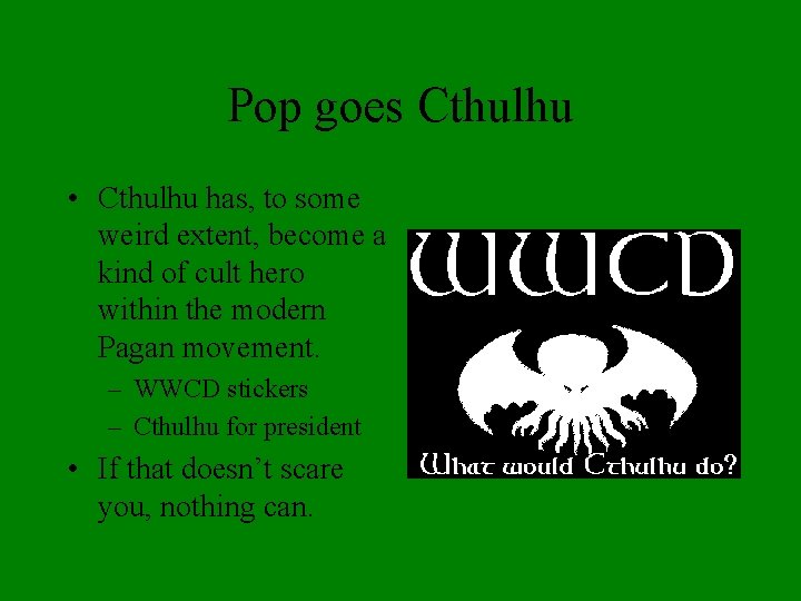 Pop goes Cthulhu • Cthulhu has, to some weird extent, become a kind of