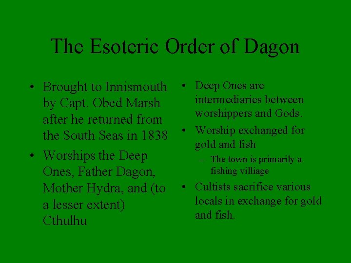 The Esoteric Order of Dagon • Brought to Innismouth • Deep Ones are intermediaries