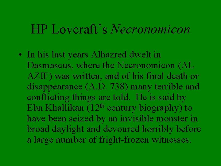 HP Lovcraft’s Necronomicon • In his last years Alhazred dwelt in Dasmascus, where the