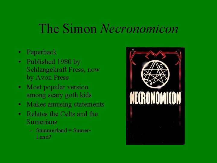 The Simon Necronomicon • Paperback • Published 1980 by Schlangekraft Press, now by Avon