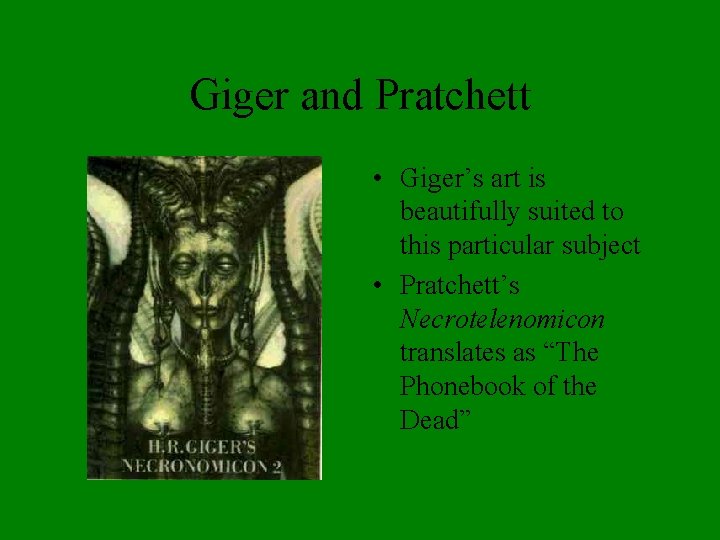 Giger and Pratchett • Giger’s art is beautifully suited to this particular subject •