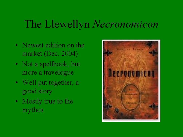 The Llewellyn Necronomicon • Newest edition on the market (Dec. 2004) • Not a