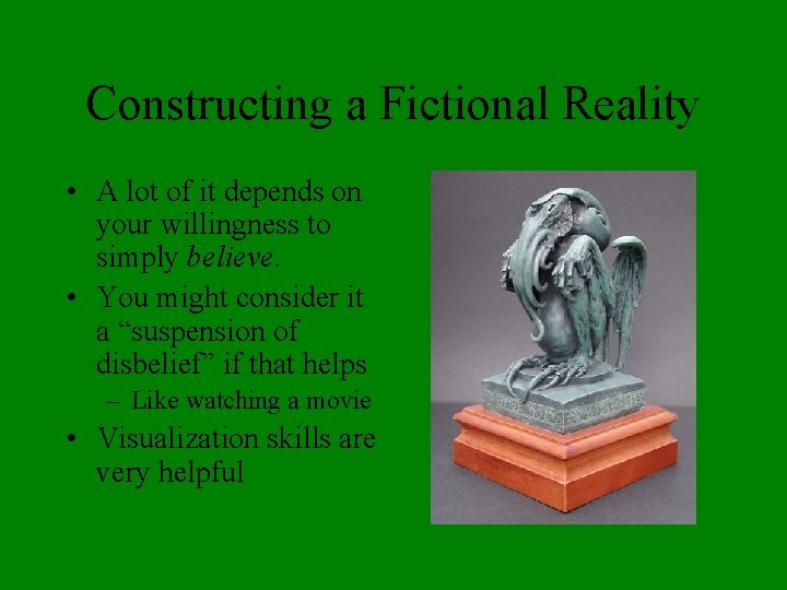 Constructing a Fictional Reality • A lot of it depends on your willingness to