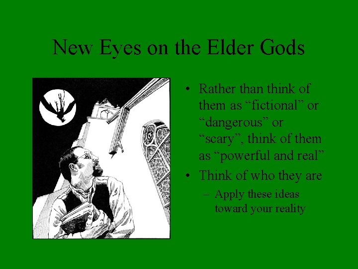 New Eyes on the Elder Gods • Rather than think of them as “fictional”