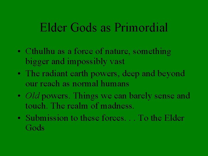 Elder Gods as Primordial • Cthulhu as a force of nature, something bigger and