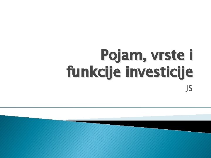 Pojam, vrste i funkcije investicije JS 