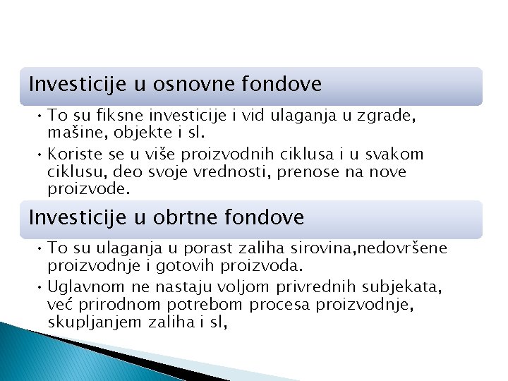 Investicije u osnovne fondove • To su fiksne investicije i vid ulaganja u zgrade,