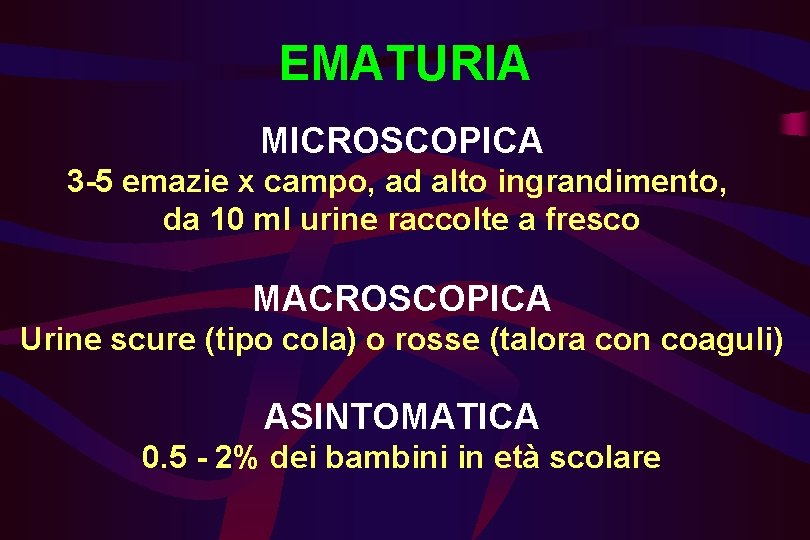 EMATURIA MICROSCOPICA 3 -5 emazie x campo, ad alto ingrandimento, da 10 ml urine