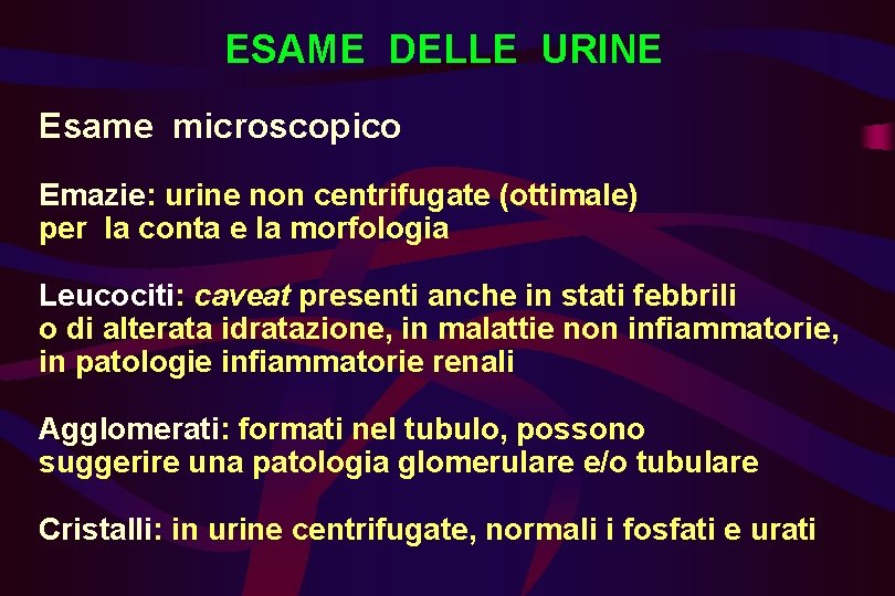 ESAME DELLE URINE Esame microscopico Emazie: urine non centrifugate (ottimale) per la conta e