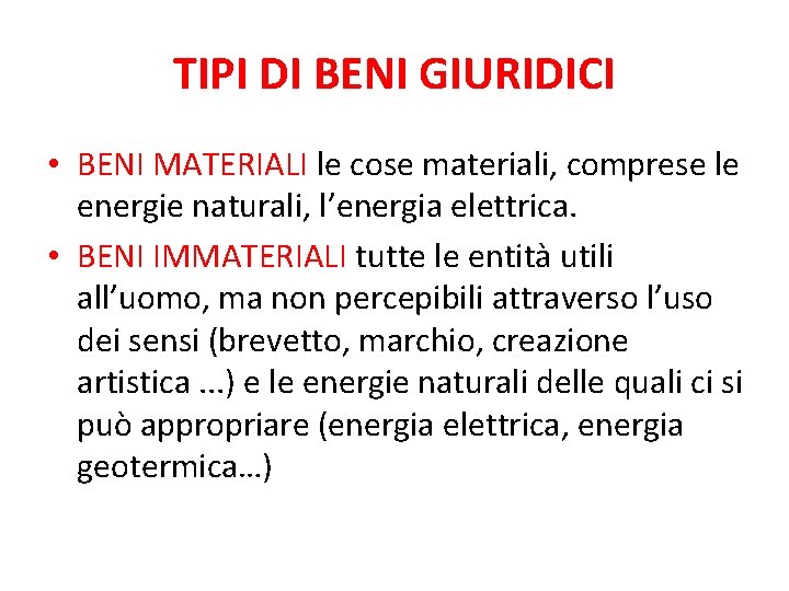 TIPI DI BENI GIURIDICI • BENI MATERIALI le cose materiali, comprese le energie naturali,