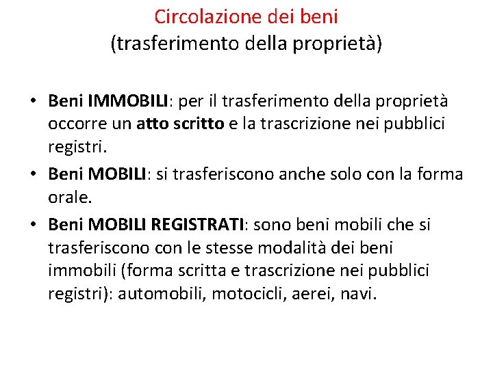 Circolazione dei beni (trasferimento della proprietà) • Beni IMMOBILI: per il trasferimento della proprietà