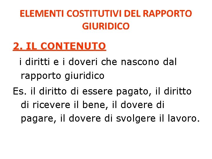 ELEMENTI COSTITUTIVI DEL RAPPORTO GIURIDICO 2. IL CONTENUTO i diritti e i doveri che