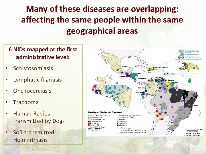 Many of these diseases are overlapping: affecting the same people within the same geographical