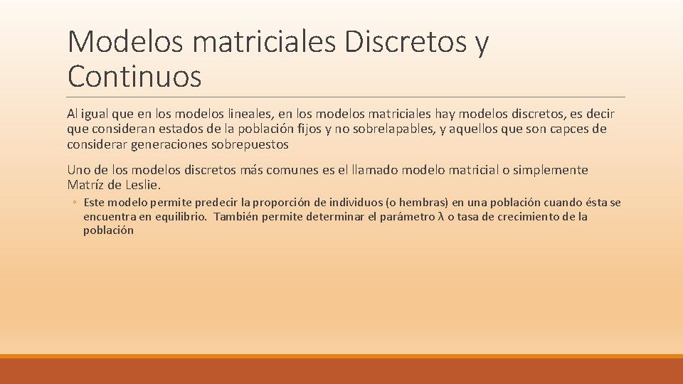 Modelos matriciales Discretos y Continuos Al igual que en los modelos lineales, en los