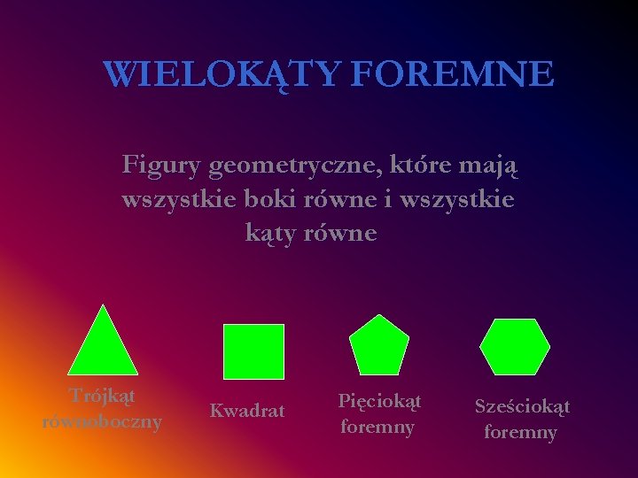 WIELOKTY Wielokty To figury paskie ktre maj wiele