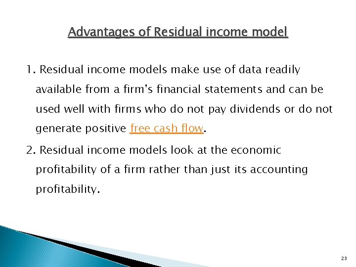 Advantages of Residual income model 1. Residual income models make use of data readily
