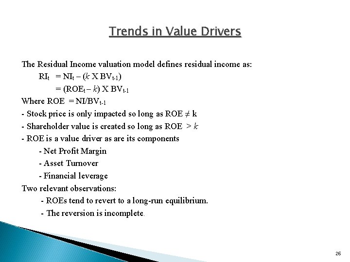 Trends in Value Drivers The Residual Income valuation model defines residual income as: RIt