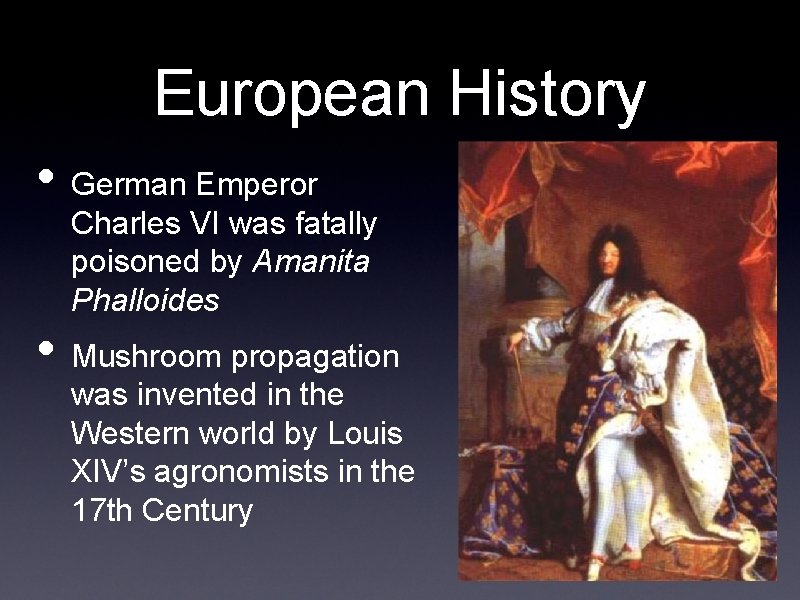 European History • German Emperor Charles VI was fatally poisoned by Amanita Phalloides •