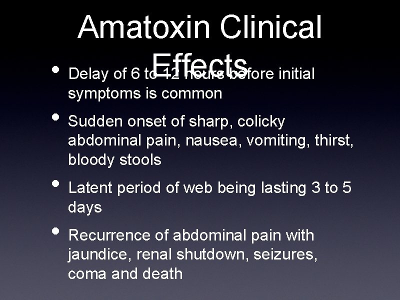Amatoxin Clinical • Delay of 6 to. Effects 12 hours before initial symptoms is