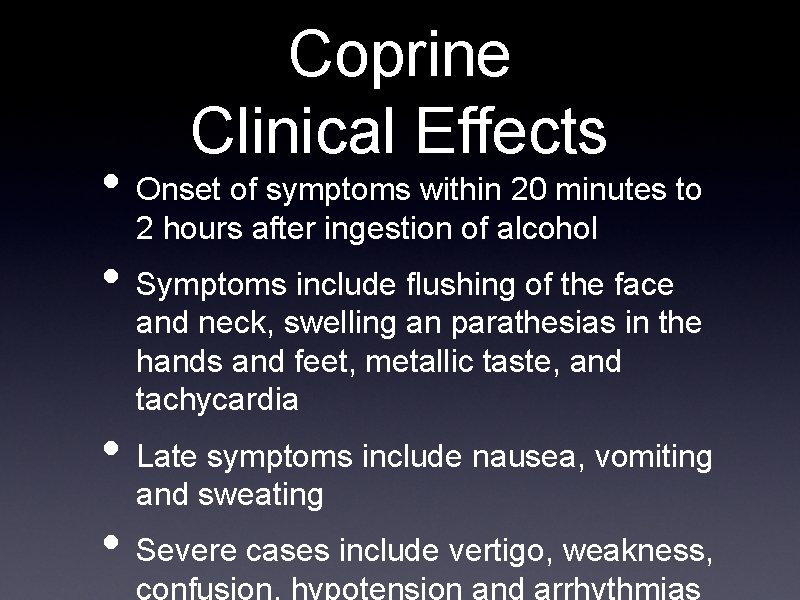 Coprine Clinical Effects • Onset of symptoms within 20 minutes to 2 hours after