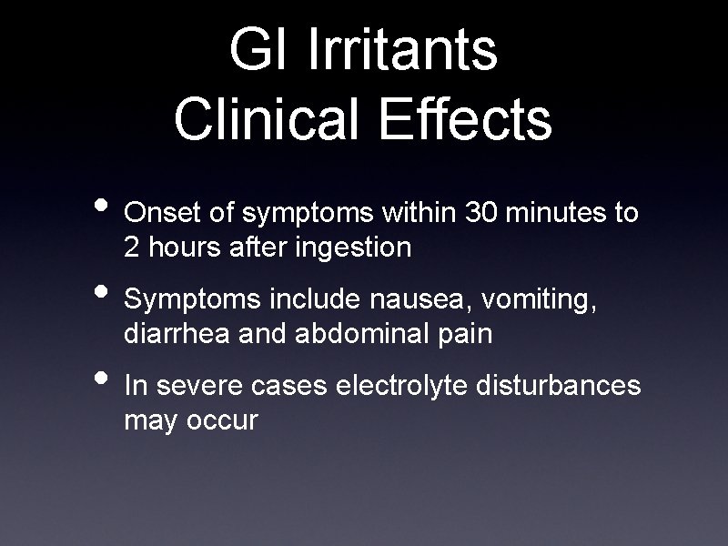 GI Irritants Clinical Effects • Onset of symptoms within 30 minutes to 2 hours