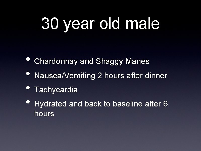 30 year old male • Chardonnay and Shaggy Manes • Nausea/Vomiting 2 hours after